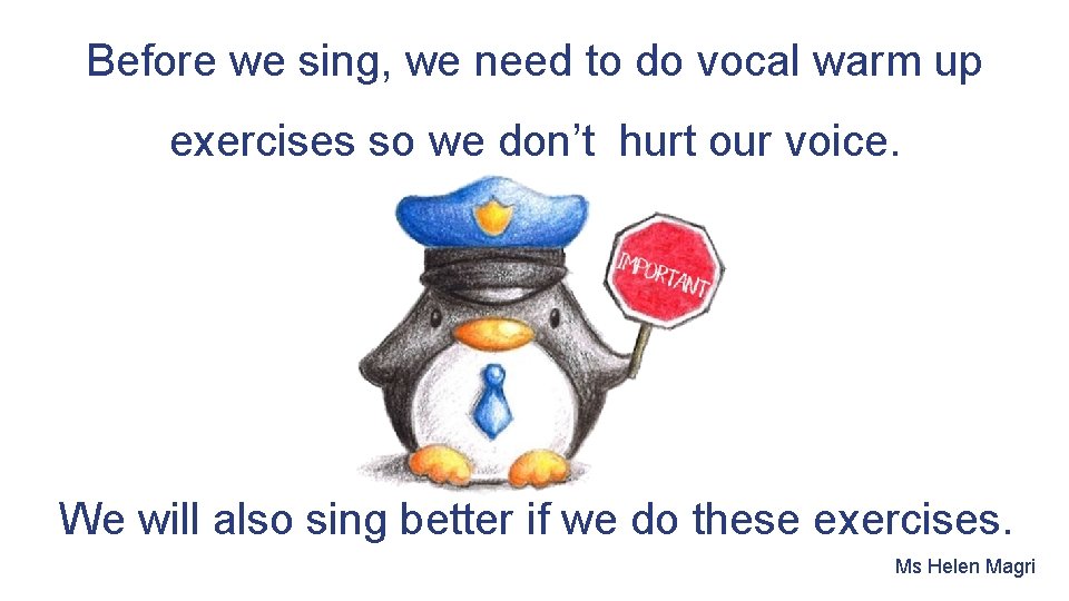 Before we sing, we need to do vocal warm up exercises so we don’t