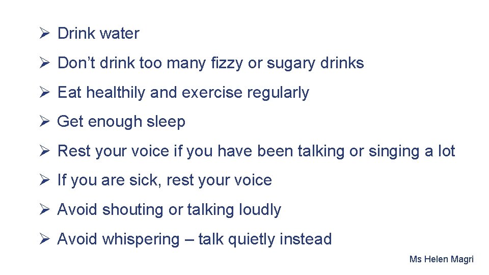 Ø Drink water Ø Don’t drink too many fizzy or sugary drinks Ø Eat