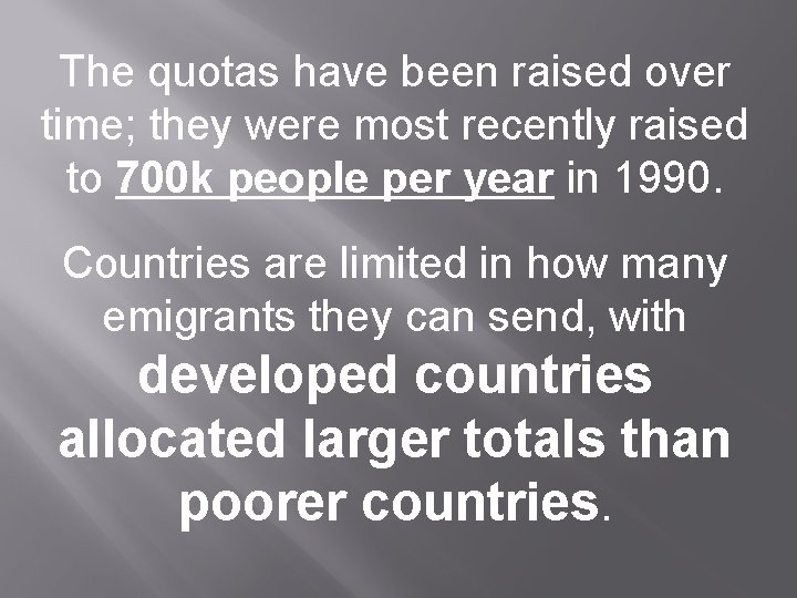 The quotas have been raised over time; they were most recently raised to 700