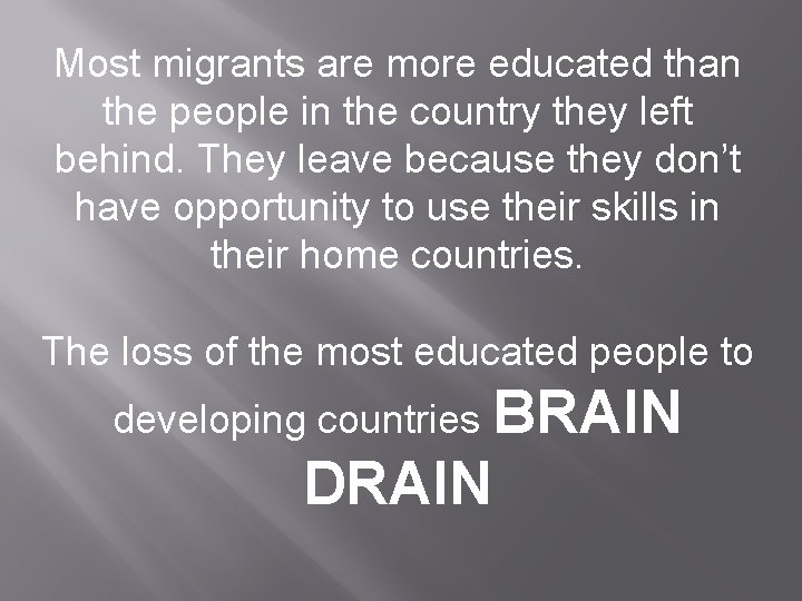 Most migrants are more educated than the people in the country they left behind.
