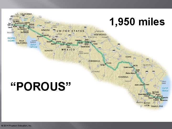 1, 950 miles “POROUS” © 2014 Pearson Education, Inc. 