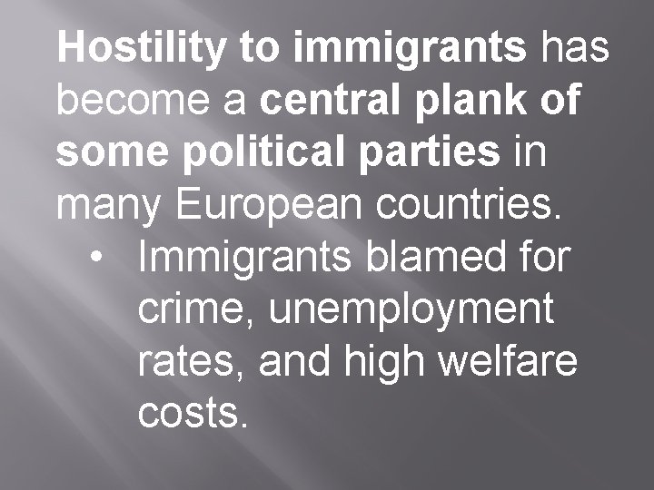 Hostility to immigrants has become a central plank of some political parties in many