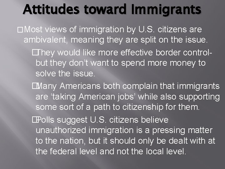 Attitudes toward Immigrants �Most views of immigration by U. S. citizens are ambivalent, meaning
