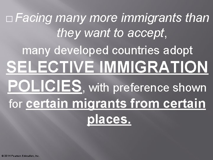 � Facing many more immigrants than they want to accept, many developed countries adopt