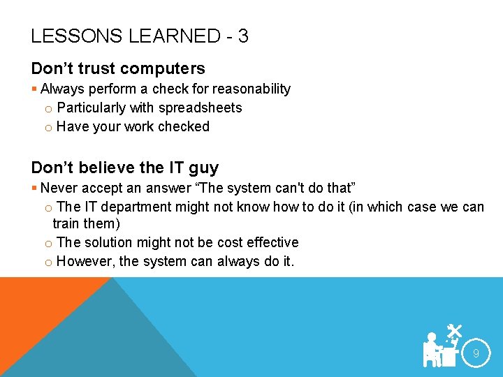 LESSONS LEARNED - 3 Don’t trust computers § Always perform a check for reasonability