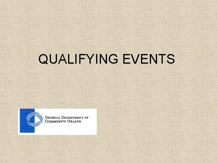 QUALIFYING EVENTS QUALIFYING EVENTS