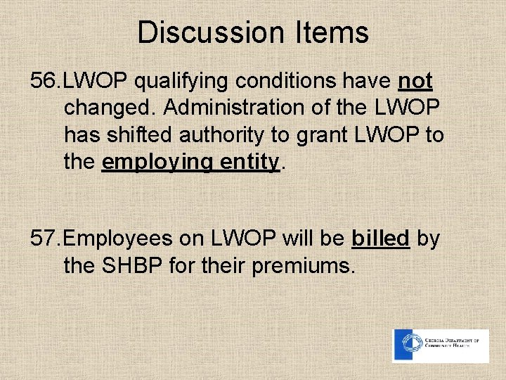 Discussion Items 56. LWOP qualifying conditions have not changed. Administration of the LWOP has