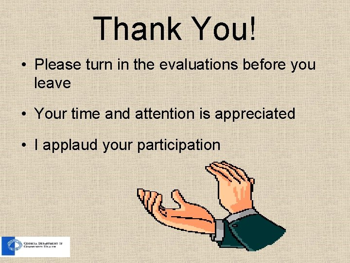 Thank You! • Please turn in the evaluations before you leave • Your time