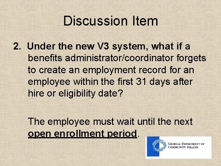 Discussion Item 2. Under the new V 3 system, what if a benefits administrator/coordinator Discussion Item 2. Under the new V 3 system, what if a benefits administrator/coordinator
