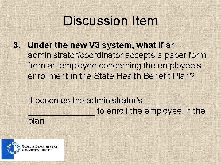 Discussion Item 3. Under the new V 3 system, what if an administrator/coordinator accepts