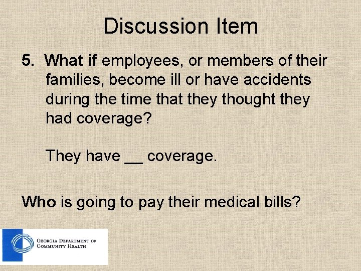 Discussion Item 5. What if employees, or members of their families, become ill or