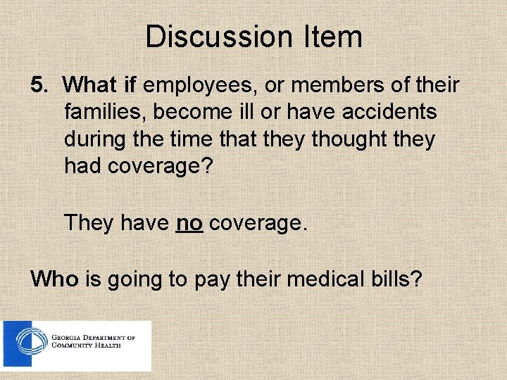 Discussion Item 5. What if employees, or members of their families, become ill or Discussion Item 5. What if employees, or members of their families, become ill or