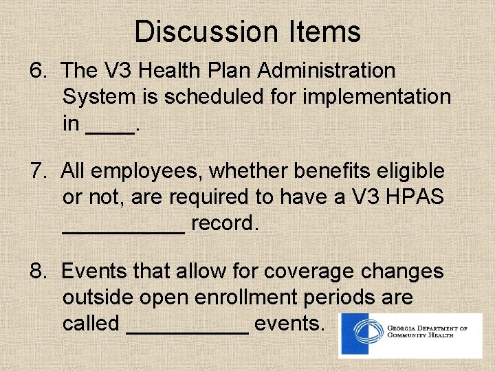 Discussion Items 6. The V 3 Health Plan Administration System is scheduled for implementation