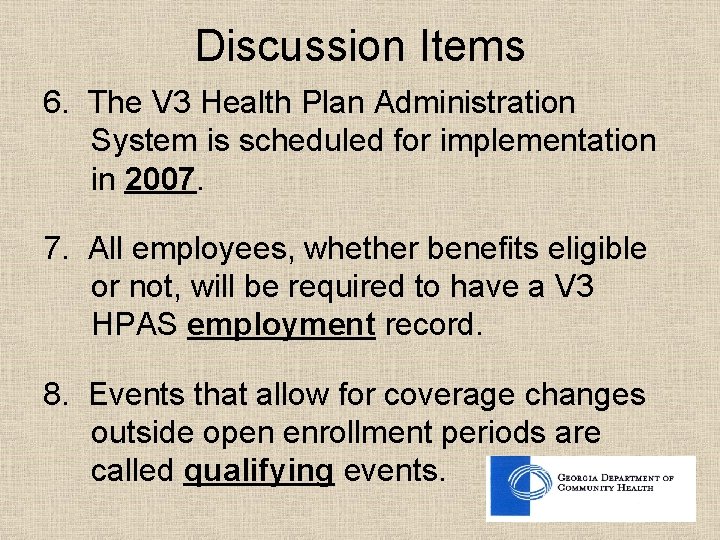 Discussion Items 6. The V 3 Health Plan Administration System is scheduled for implementation