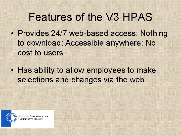 Features of the V 3 HPAS • Provides 24/7 web-based access; Nothing to download;