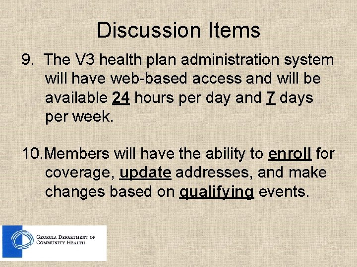 Discussion Items 9. The V 3 health plan administration system will have web-based access