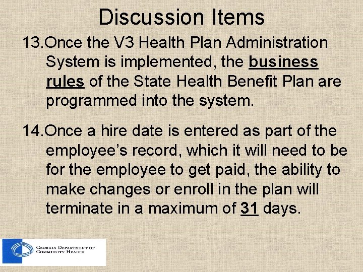 Discussion Items 13. Once the V 3 Health Plan Administration System is implemented, the