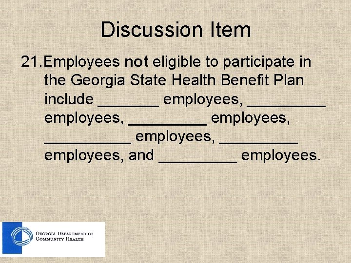 Discussion Item 21. Employees not eligible to participate in the Georgia State Health Benefit
