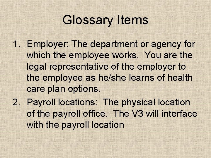 Glossary Items 1. Employer: The department or agency for which the employee works. You