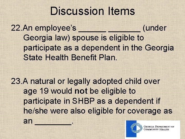 Discussion Items 22. An employee’s _______ (under Georgia law) spouse is eligible to participate