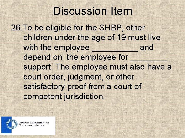 Discussion Item 26. To be eligible for the SHBP, other children under the age
