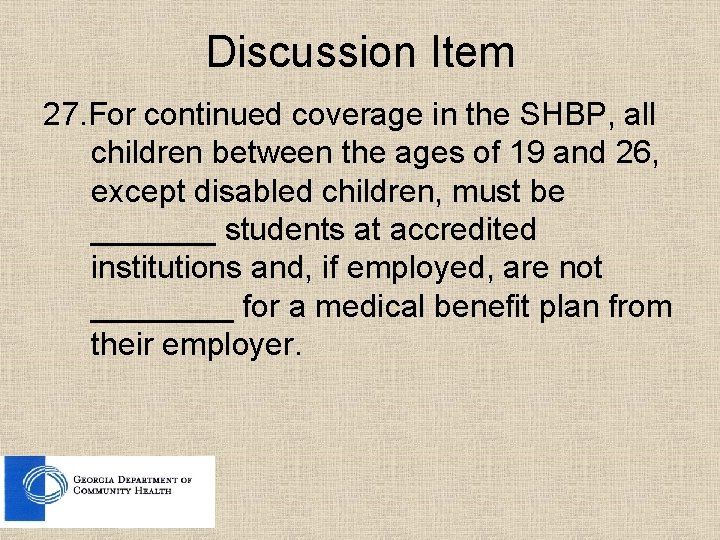Discussion Item 27. For continued coverage in the SHBP, all children between the ages Discussion Item 27. For continued coverage in the SHBP, all children between the ages