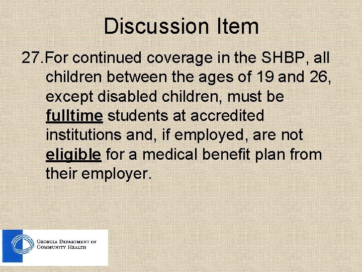 Discussion Item 27. For continued coverage in the SHBP, all children between the ages Discussion Item 27. For continued coverage in the SHBP, all children between the ages