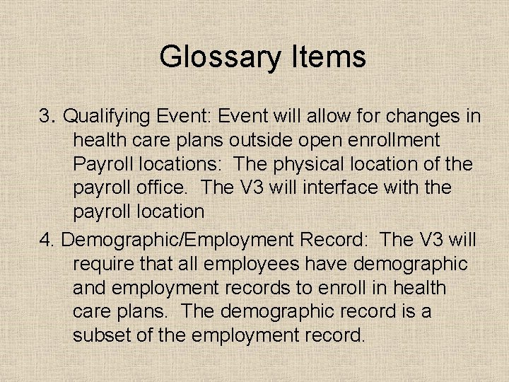 Glossary Items 3. Qualifying Event: Event will allow for changes in health care plans