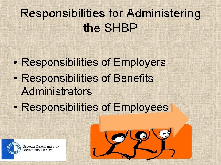 Responsibilities for Administering the SHBP • Responsibilities of Employers • Responsibilities of Benefits Administrators