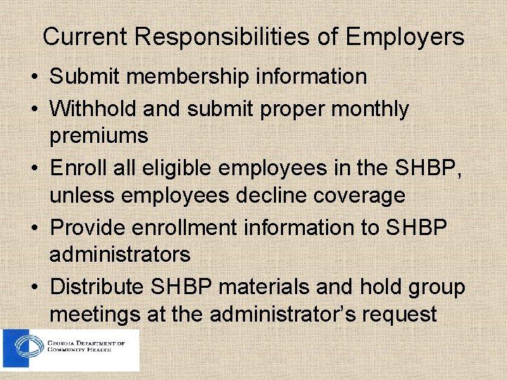 Current Responsibilities of Employers • Submit membership information • Withhold and submit proper monthly