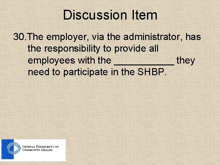 Discussion Item 30. The employer, via the administrator, has the responsibility to provide all