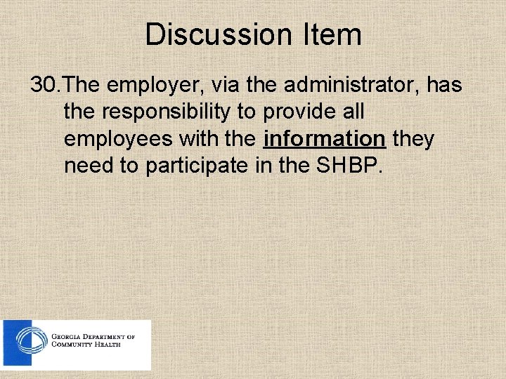 Discussion Item 30. The employer, via the administrator, has the responsibility to provide all