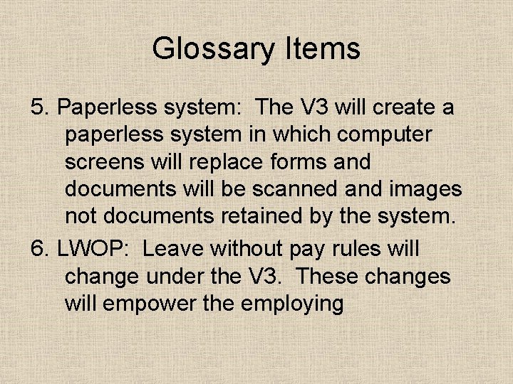 Glossary Items 5. Paperless system: The V 3 will create a paperless system in