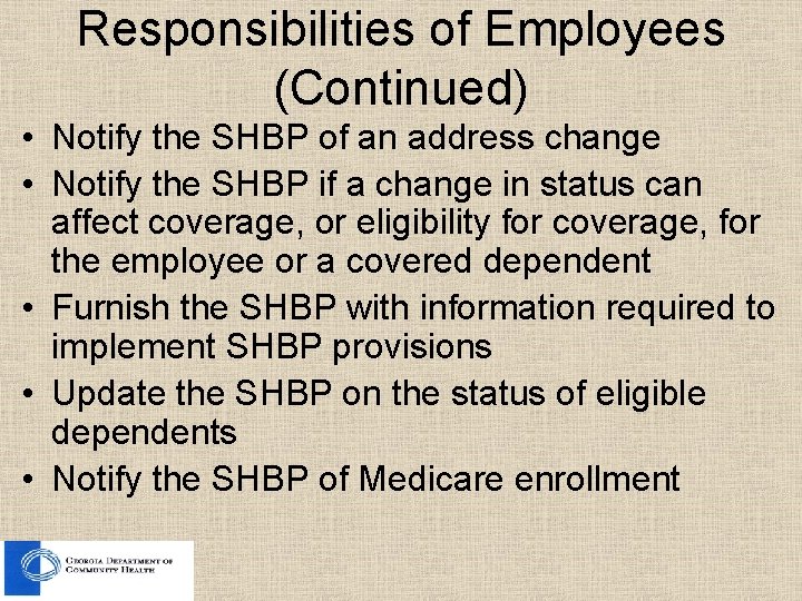 Responsibilities of Employees (Continued) • Notify the SHBP of an address change • Notify