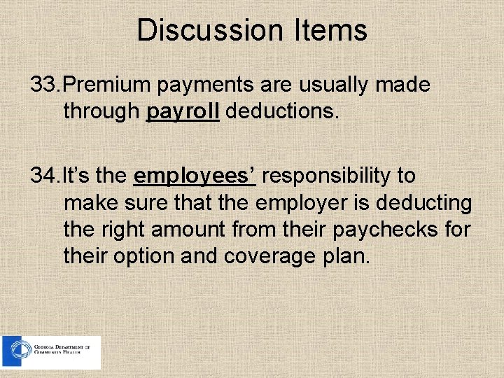 Discussion Items 33. Premium payments are usually made through payroll deductions. 34. It’s the