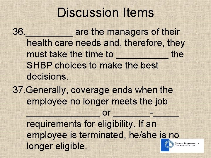 Discussion Items 36. _____ are the managers of their health care needs and, therefore, Discussion Items 36. _____ are the managers of their health care needs and, therefore,