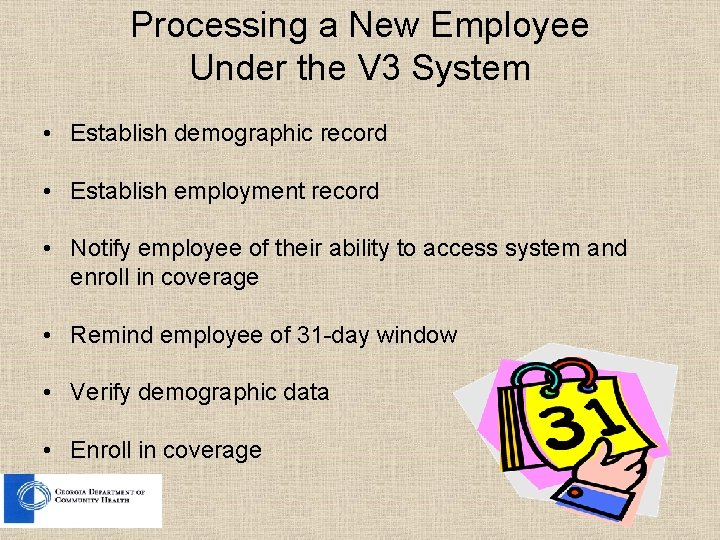 Processing a New Employee Under the V 3 System • Establish demographic record •