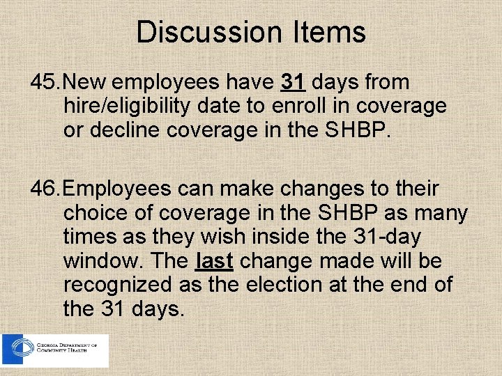 Discussion Items 45. New employees have 31 days from hire/eligibility date to enroll in