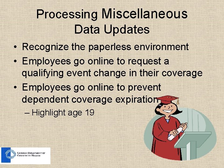 Processing Miscellaneous Data Updates • Recognize the paperless environment • Employees go online to