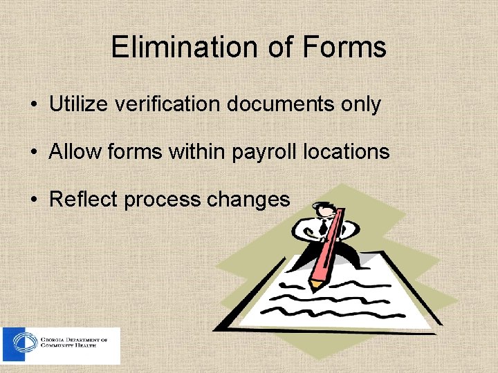 Elimination of Forms • Utilize verification documents only • Allow forms within payroll locations