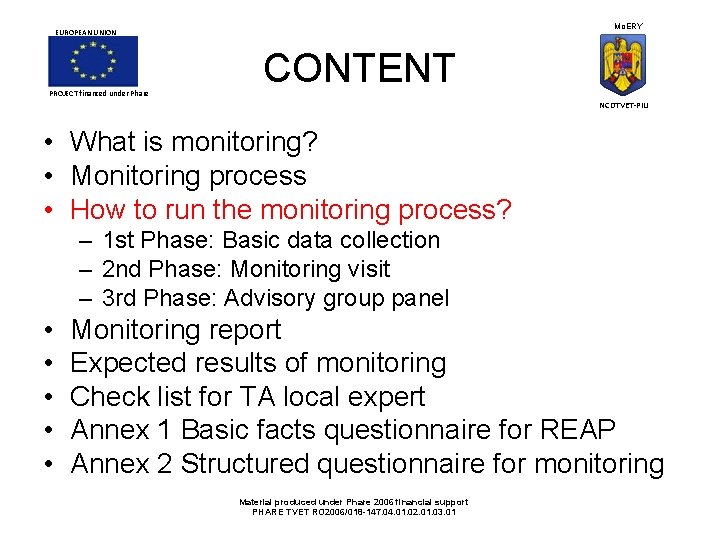 Mo. ERY EUROPEAN UNION PROJECT financed under Phare CONTENT NCDTVET-PIU • What is monitoring?