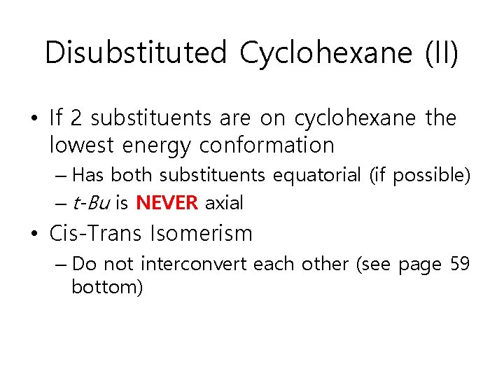 Disubstituted Cyclohexane (II) • If 2 substituents are on cyclohexane the lowest energy conformation