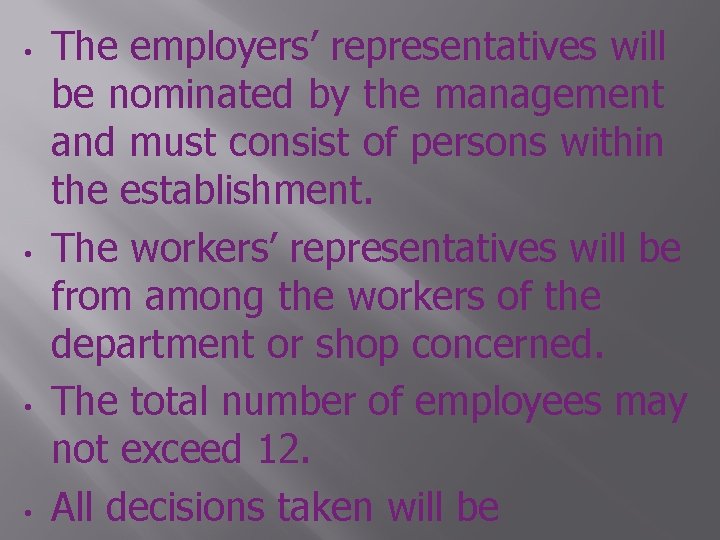  • • The employers’ representatives will be nominated by the management and must