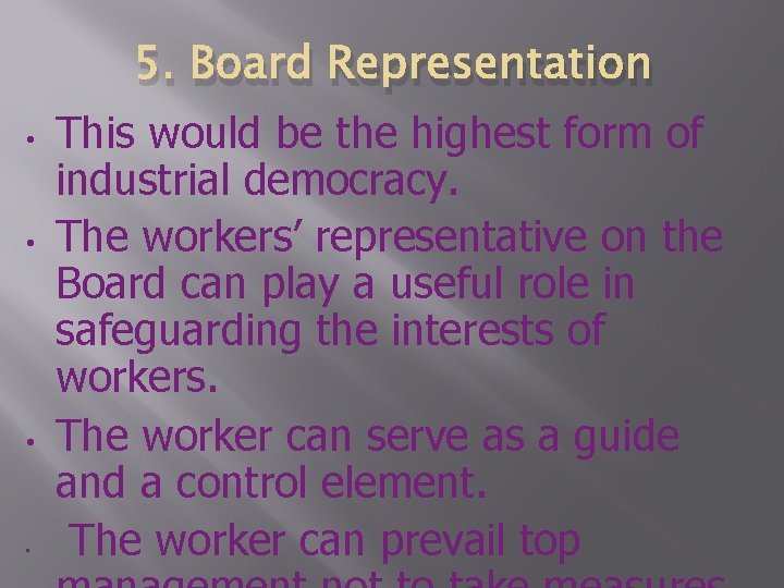  • • 5. Board Representation This would be the highest form of industrial