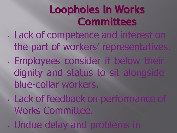  • • Loopholes in Works Committees Lack of competence and interest on the