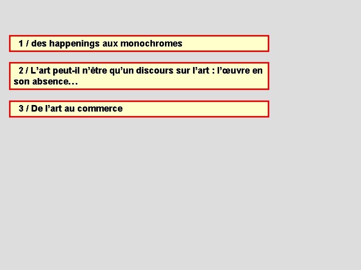  1 / des happenings aux monochromes 2 / L’art peut-il n’être qu’un discours