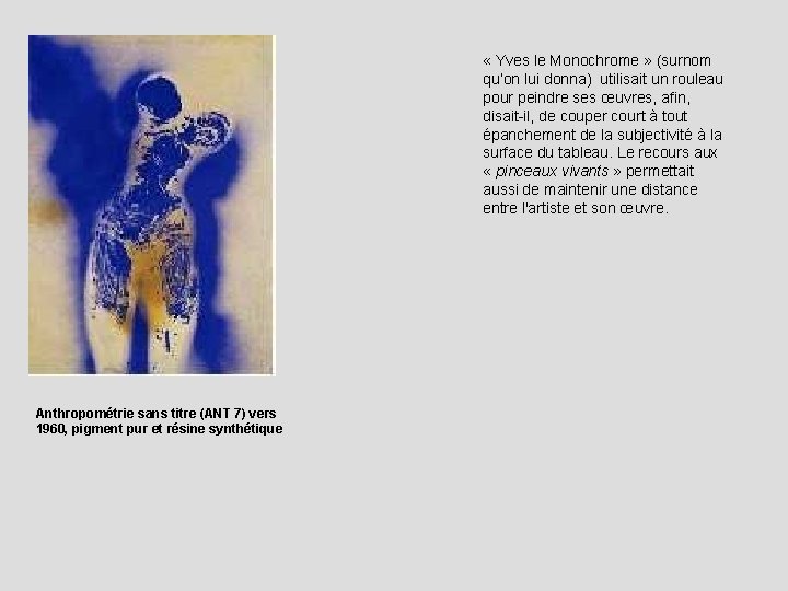  « Yves le Monochrome » (surnom qu’on lui donna) utilisait un rouleau pour