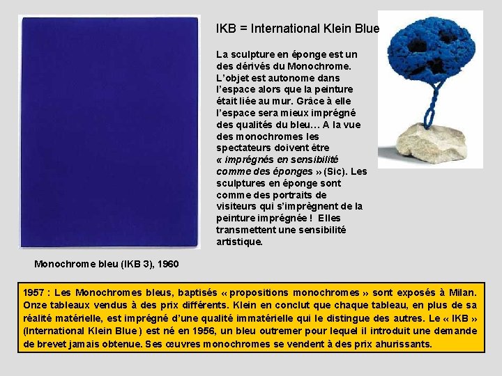 IKB = International Klein Blue La sculpture en éponge est un des dérivés du