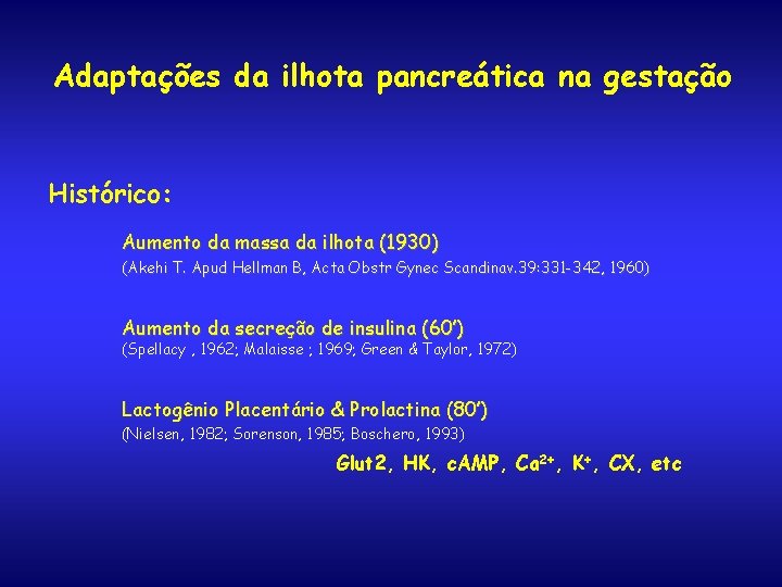 Adaptações da ilhota pancreática na gestação Histórico: Aumento da massa da ilhota (1930) (Akehi