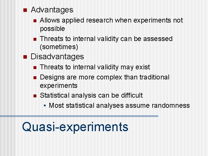 n Advantages n n n Allows applied research when experiments not possible Threats to